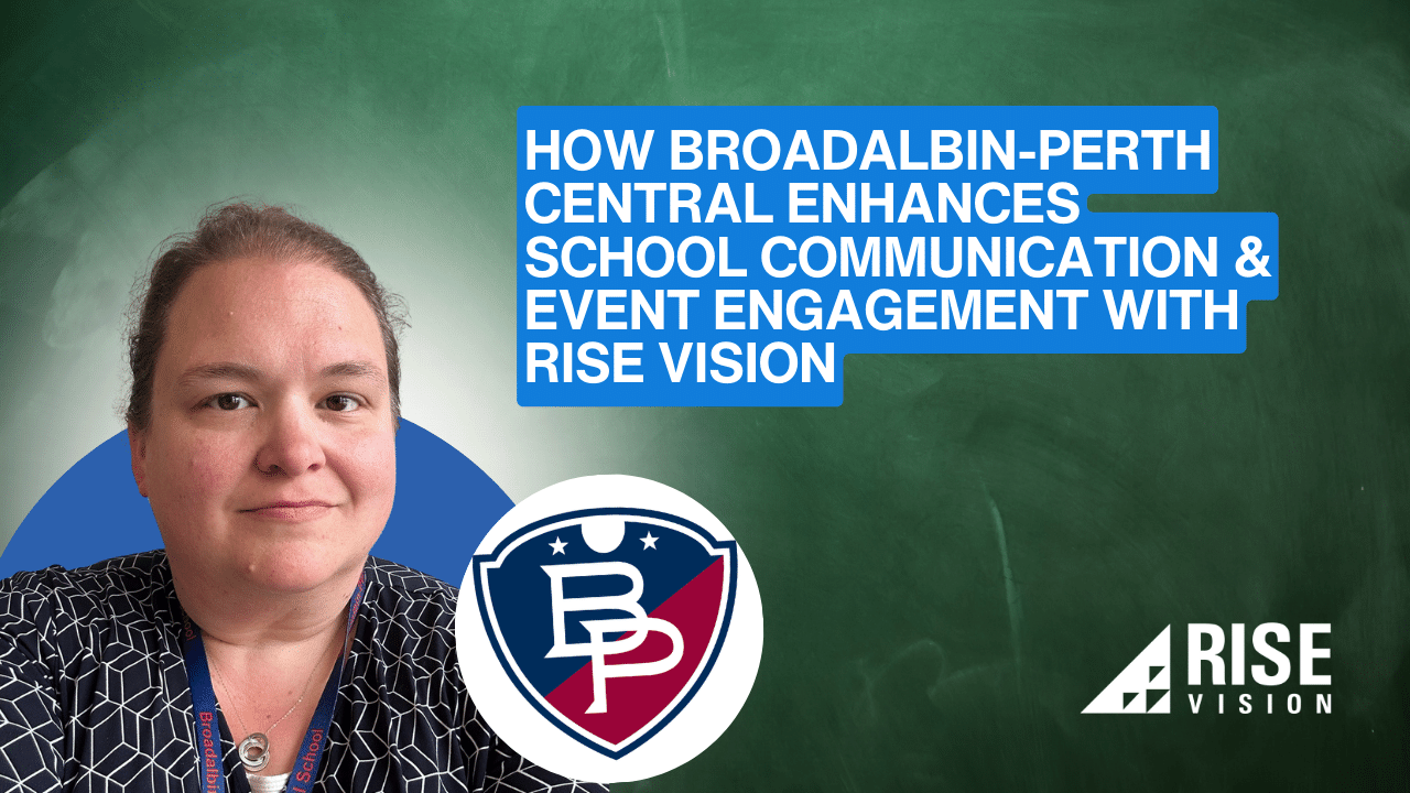 How BroadalbinPerth Central Enhances School Communication and Event Engagement with Rise Vision